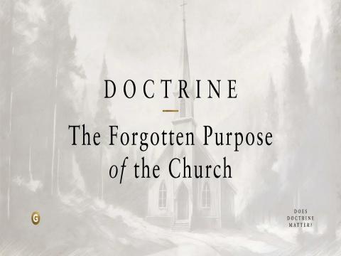 Doktrin: Tujuan Gereja yang Terlupakan